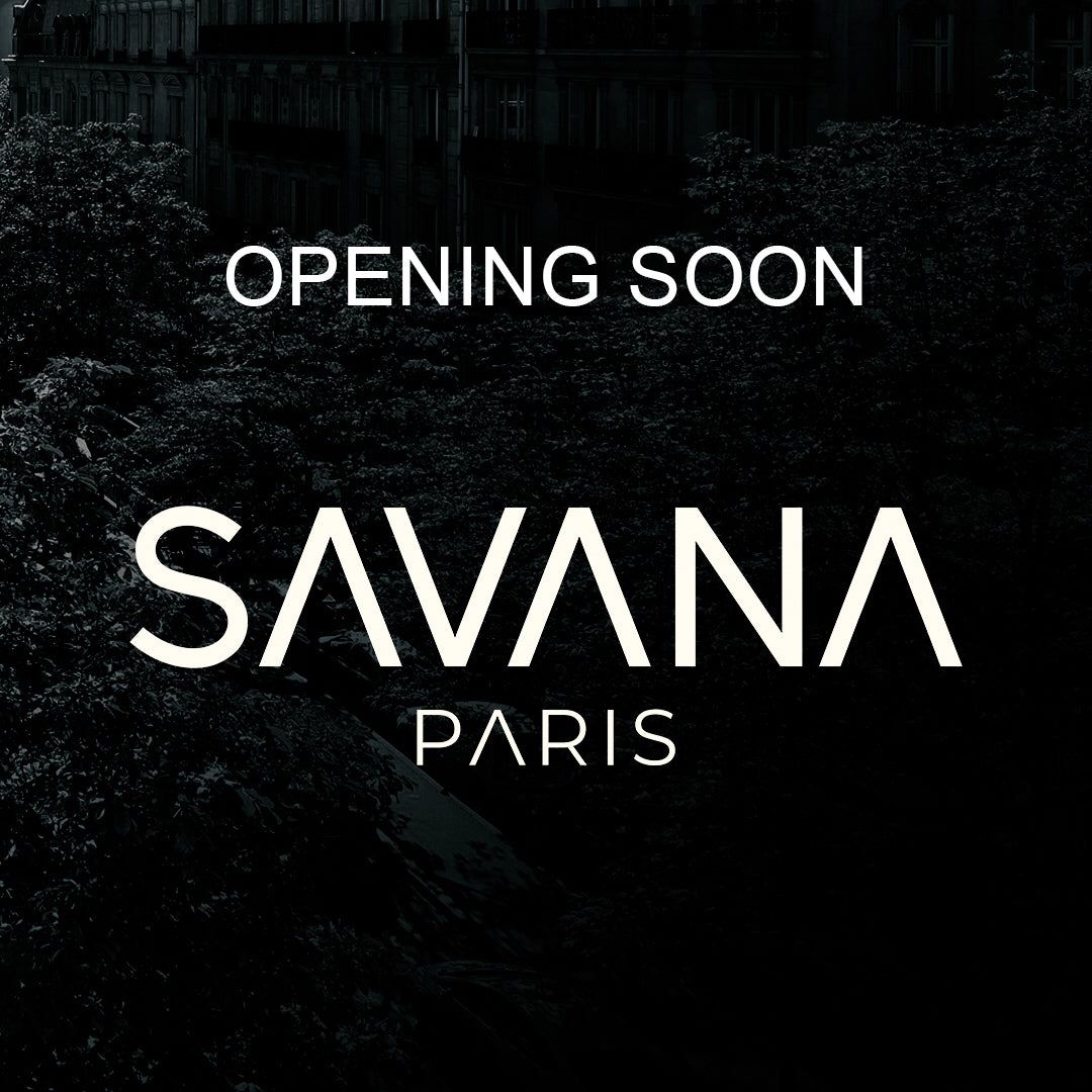 OPENING - SAVANA PARIS - SAVANA