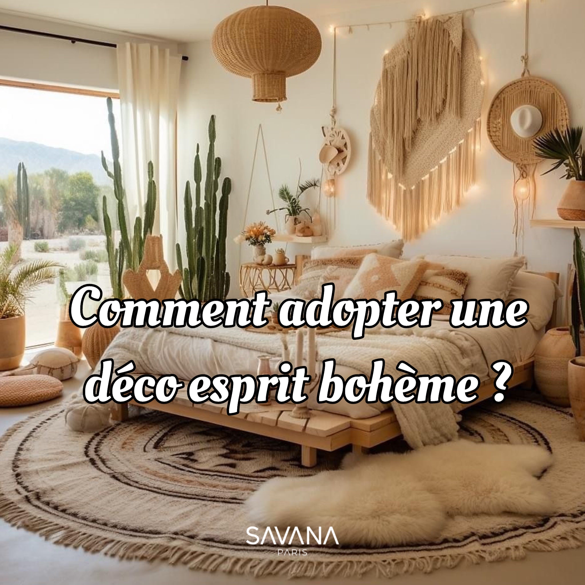 Comment adopter une déco esprit bohème ? - SAVANA